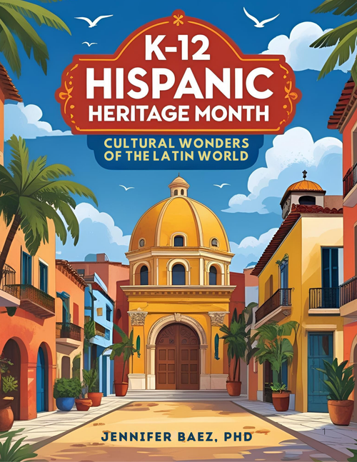 K-12 Hispanic Heritage Month: Cultural Wonders of the Latin World